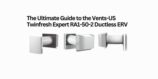 The Ultimate Guide to the Vents Twinfresh Expert RA1-50-2 Ductless ERV